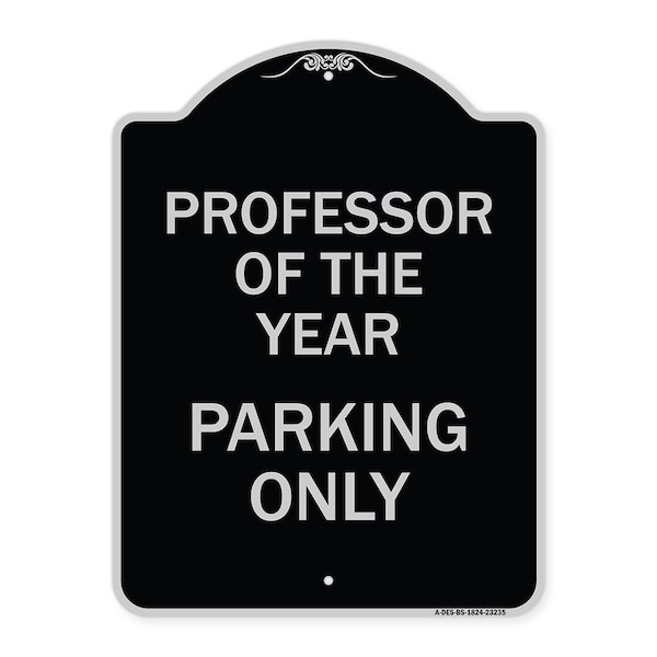 Professor of the Year Parking Only Heavy-Gauge Aluminum Architectural Sign, 24" x 18", BS-1824-23235